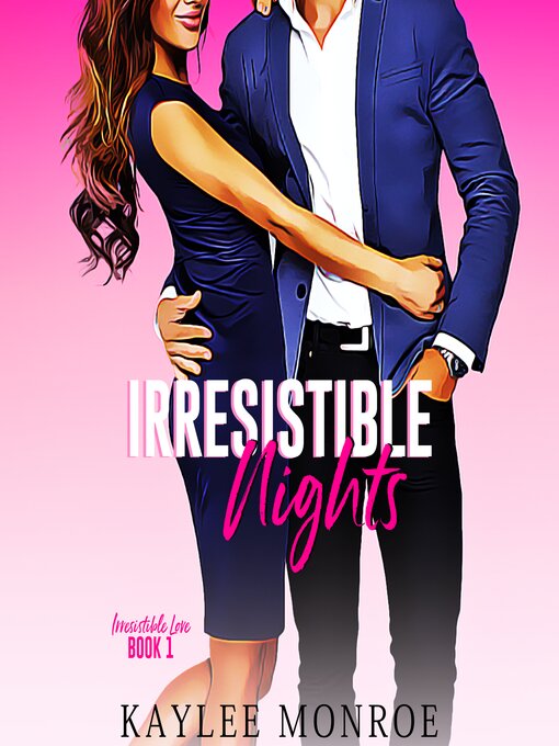 Title details for Irresistible Nights by Kaylee Monroe - Available